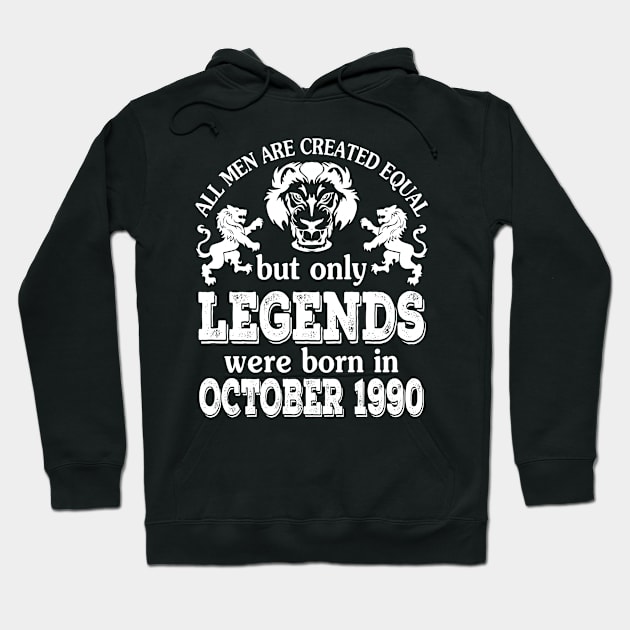 Happy Birthday To Me You All Men Are Created Equal But Only Legends Were Born In October 1990 Hoodie by bakhanh123